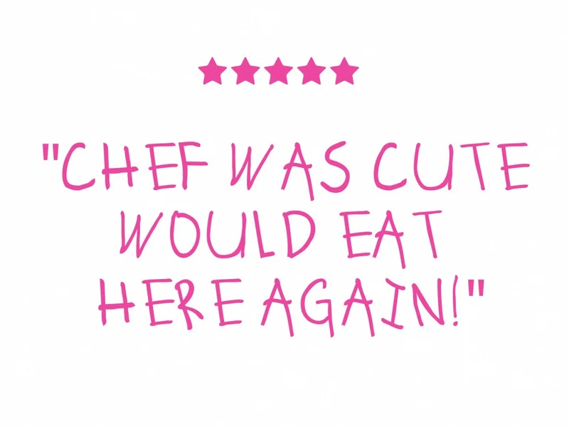 Chef was Cute would Eat here Again
